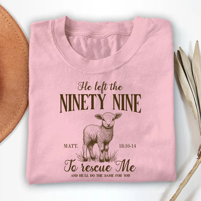 He Left The 99 To Rescue Me Unisex T-shirt