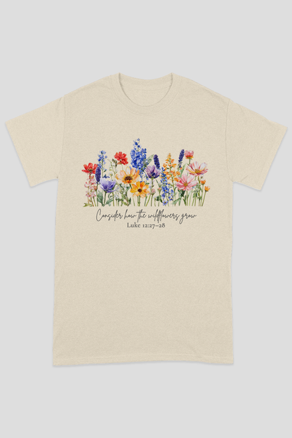 Consider How The Wild Flowers Grow Unisex T-shirt
